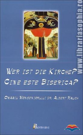 Cine este Biserica... Omagiu Monseniorului dr. Albert Rauch