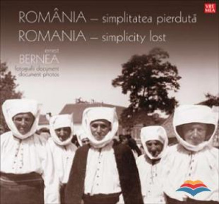 România - simplitatea pierdută (ediţie bilingvă)
