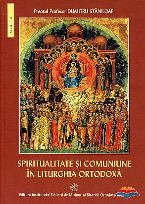 Spiritualitate și comuniune în Liturghia Ortodoxă