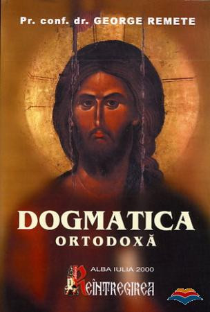 Dogmatica ortodoxă. Manual pentru seminariile teologice
