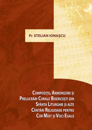 Compoziții, armonizări și prelucrări corale bisericești din Sfânta Liturghie și alte cântări religioase pentru cor mixt și de voci egale