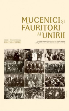 Mucenici și făuritori ai Unirii: preoțimea din Transilvania și Banat și Unirea din 1918