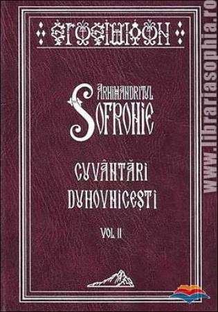Arhimandritul Sofronie - Cuvântari duhovnicești Vol. 2