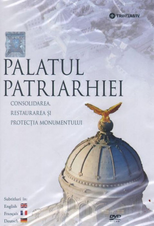 Palatul Patriarhiei. Consolidarea, restaurarea și protecția monumentului - DVD