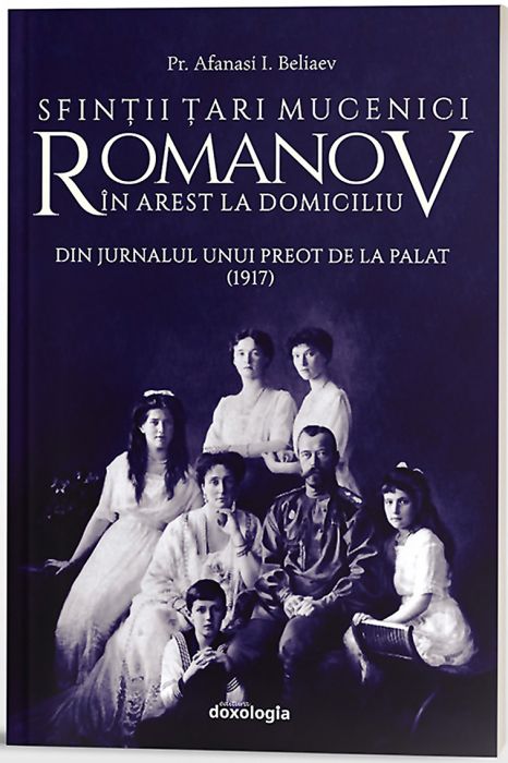 Sfinții Țari Mucenici Romanov în arest la domiciliu. Din jurnalul unui preot de la palat (1917)