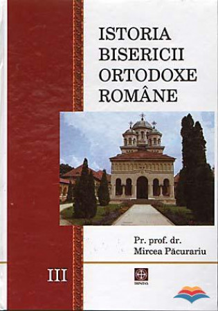 Istoria Bisericii Ortodoxe Romane. Vol. 3
