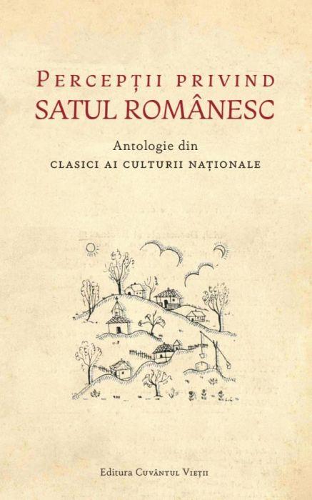 Percepții privind satul românesc. Antologie din clasici ai culturii nationale