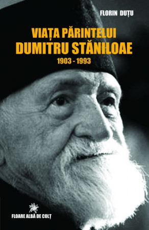 Viața Părintelui Dumitru Staniloae 1903-1993