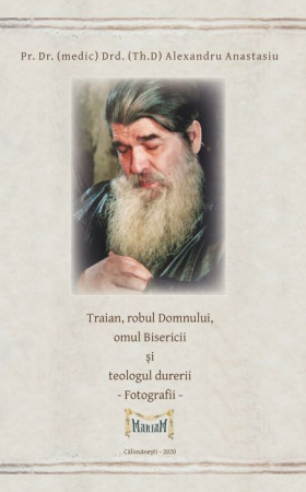 Traian, robul Domnului, omul Bisericii şi teologul durerii / Vol. 2 : Fotografii