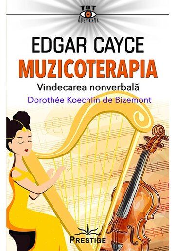 Edgar Cayce - Muzicoterapia. Vindecarea nonverbală