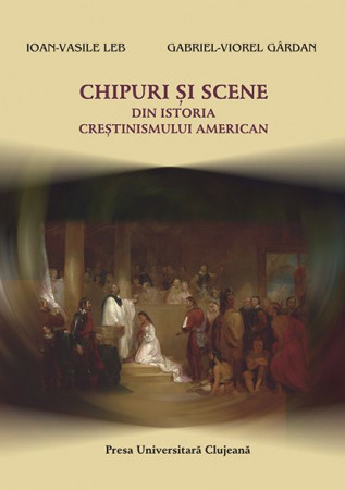 Chipuri şi scene din istoria creştinismului american
