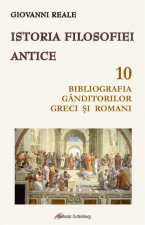 Istoria filosofiei antice. Vol. 10 -Bibliografia gânditorilor greci și romani