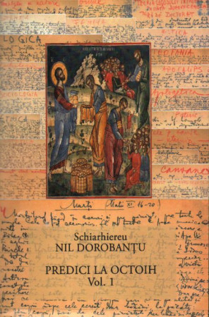 Ier. Nil Dorobanțu - Scrieri 37 - Predici la Octoih vol. 1