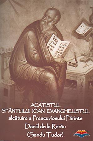 Acatistul Sfantului Ioan Evanghelistul. Alcătuire a Preacuviosului Părinte Daniil de la Rarău
