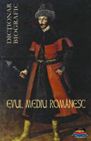 Evul mediu romanesc. Dictionar biografic