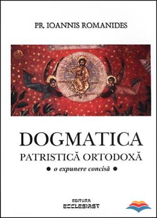 Dogmatica patristică ortodoxă. O expunere concisă
