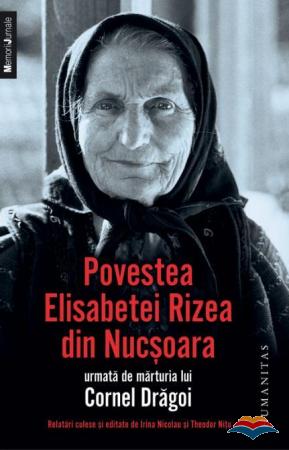 Povestea Elisabetei Rizea din Nucșoara urmată de mărturia lui Cornel Drăgoi