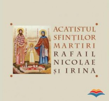 Acatistul Sfinţilor Martiri Rafail, Nicolae şi Irina (CD audio)