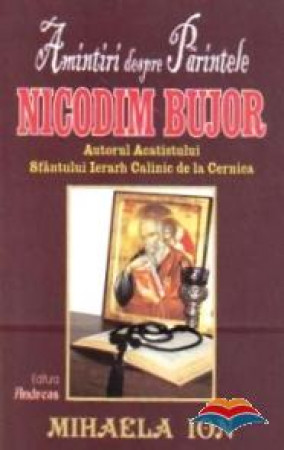 Amintiri despre Părintele Nicodim Bujor, autorul acatistului Sfantului Ierarh Calinic de la Cernica