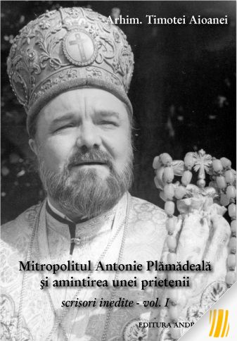 Mitropolitul Antonie Plamadeală și amintirea unei prietenii. Scrisori inedite. Vol.1