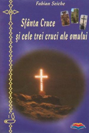 Sfânta Cruce și cele trei cruci ale omului