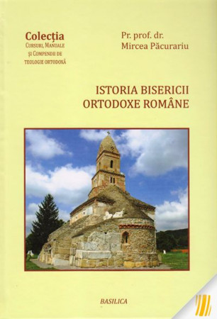 Istoria Bisericii Ortodoxe Romane - Editura Basilica