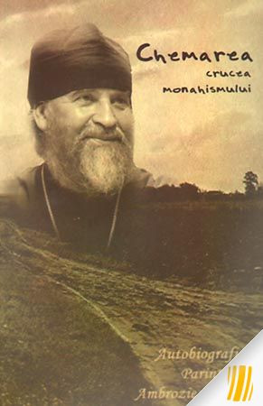 Chemarea: crucea monahismului. Autobiografia Părintelui Ambrozie Iurasov