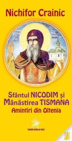 Sfântul Nicodim și Mănastirea Tismana. Amintiri din Oltenia