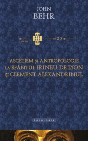 Ascetism şi antropologie la sfântul Irineu de Lyon şi Clement Alexandrinul - Studii 20
