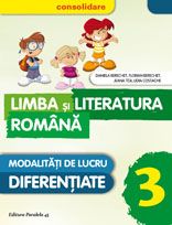 Limba şi literatura română - Consolidare. Modalităţi de lucru diferenţiate. Clasa a III-a