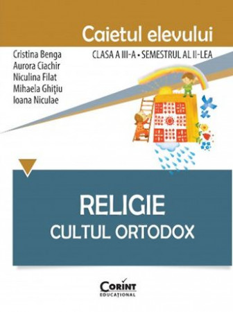 Religie. Cultul Ortodox - Caietul elevului clasa a III-a, semestrul al II-lea