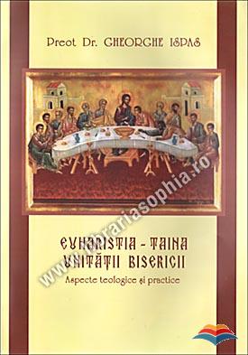 Euharistia - Taina unității Bisericii. Aspecte teologice și practice