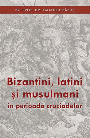 Bizantini, latini și musulmani în perioada cruciadelor
