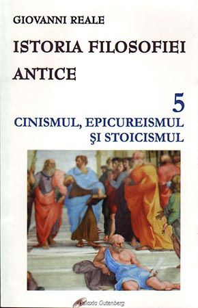 Istoria filosofiei antice. Vol. 5. Cinismul, epicureismul şi stoicismul