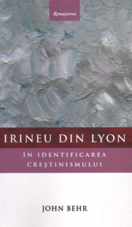 Irineu din Lyon în identificarea creştinismului