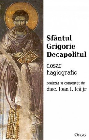 Sfântul Grigorie Decapolitul — dosar hagiografic