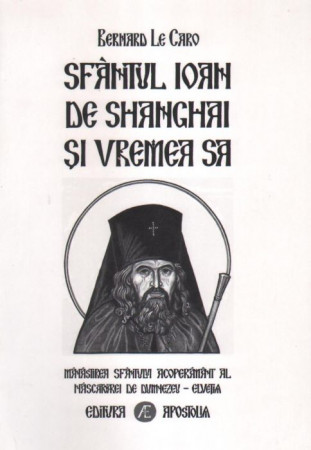 Sfântul Ioan de Shanghai şi vremea sa (copertă necartonată)