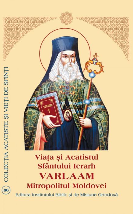 Viaţa şi Acatistul Sfântului Ierarh Varlaam Mitropolitul Moldovei