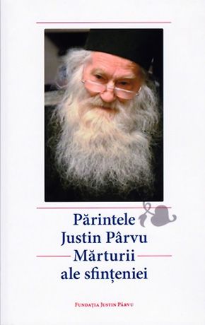 Părintele Justin Pârvu - Mărturii ale sfinţeniei