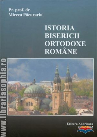 Istoria Bisericii Ortodoxe Romane - Editura Andreiana