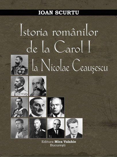 Istoria românilor de la Carol I la Nicolae Ceauşescu