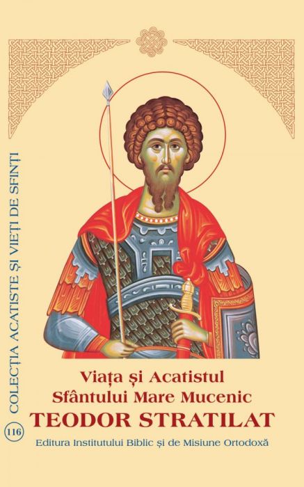 Viaţa şi Acatistul Sfântului Mare Mucenic Teodor Stratilat