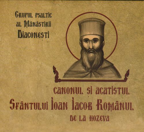 Canonul şi acatistul Sfântului Ioan Iacob Romanul de la Hozeva - Grupul psaltic al Mănăstirii Diaconeşti