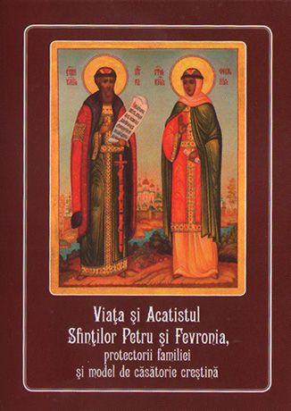 Viaţa şi Acatistul Sfinţilor Petru si Fevronia, protectorii familiei şi model de căsătorie creştină