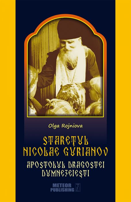 Stareţul Nicolae Gurianov. Apostolul dragostei dumnezeieşti