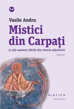 Mistici din Carpaţi (vol. I)