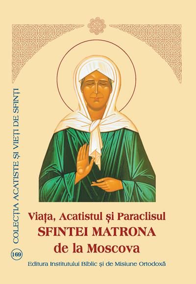 Viaţa, Acatistul şi Paraclisul Sfintei Matrona de la Moscova