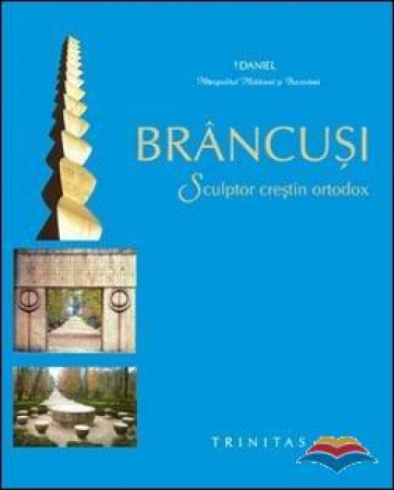 Brancusi, sculptor crestin ortodox