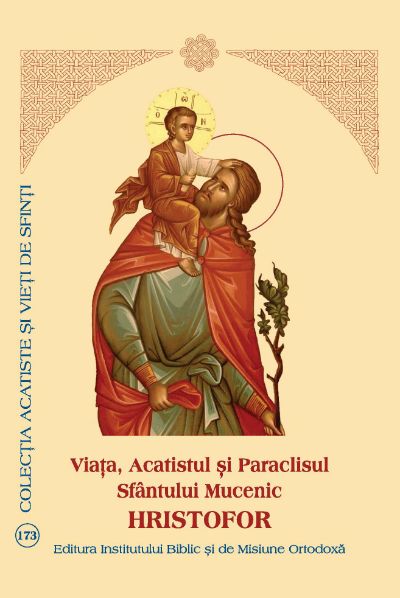 Viaţa, Acatistul şi Paraclisul Sfântului Mucenic Hristofor
