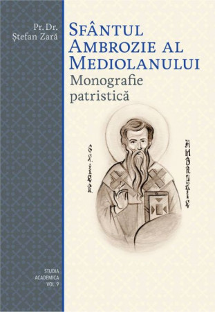 Sfântul Ambrozie al Mediolanului. Monografie patristică